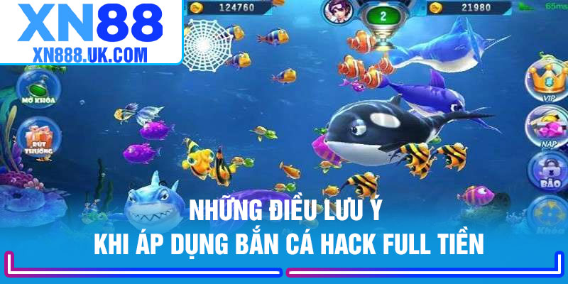 Những điều lưu ý khi áp dụng bắn cá hack full tiền