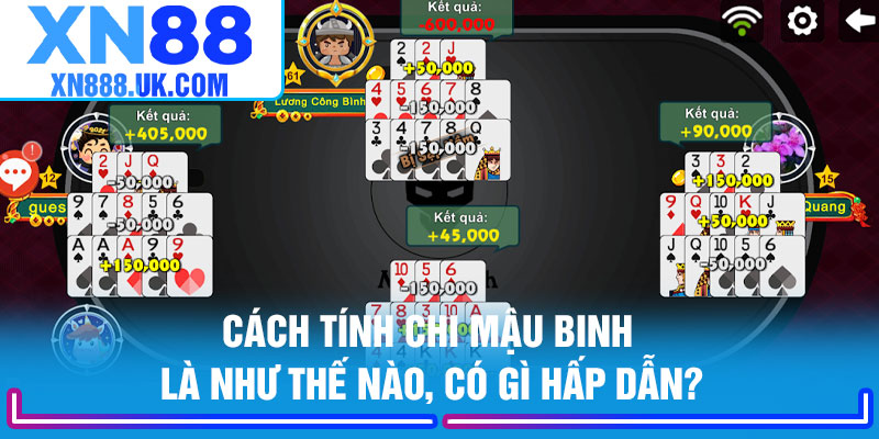 Cách tính chi mậu binh là như thế nào, có gì hấp dẫn?
